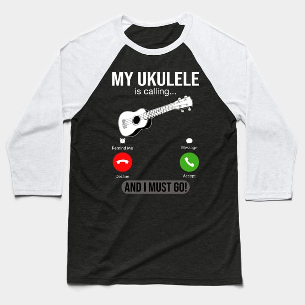 My Ukulele Is Calling And I Must Go Baseball T-Shirt by DragonTees